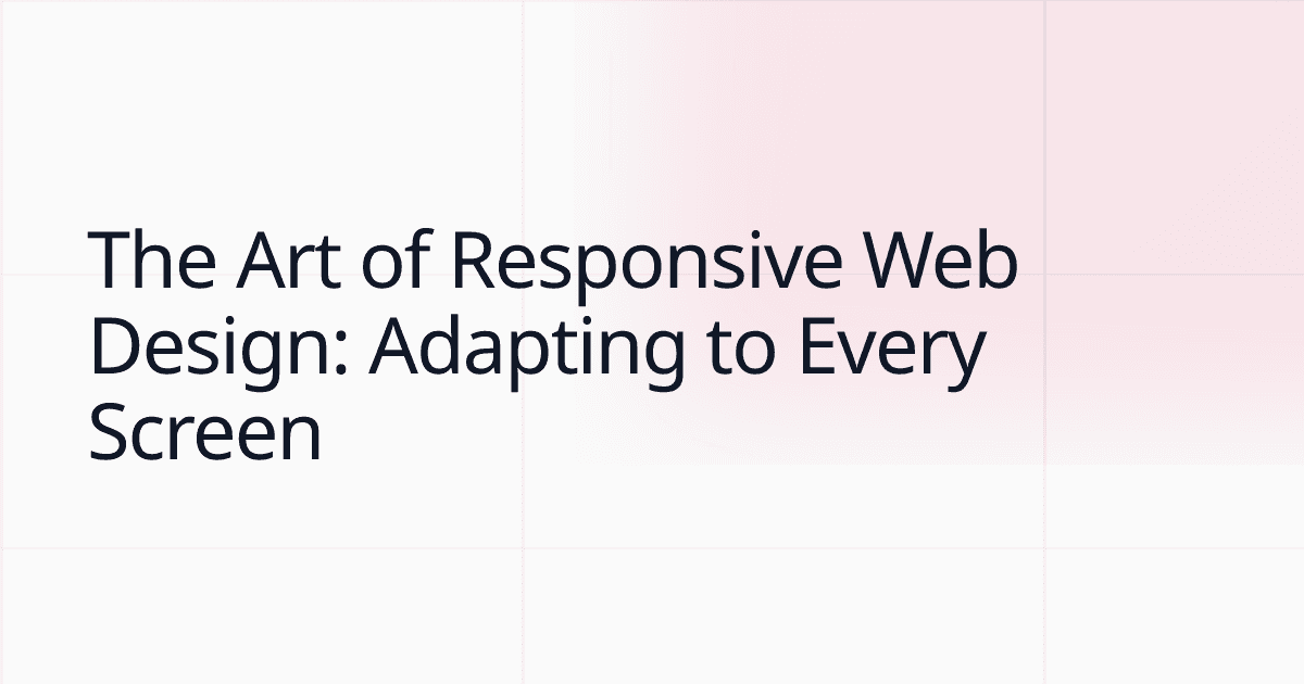 The Art of Responsive Web Design: Adapting to Every Screen